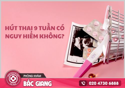 hút thai 9 tuần