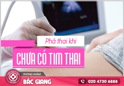 Phá thai khi chưa có tim thai là như thế nào? Bằng cách nào an toàn?