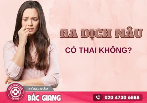 ra dịch màu nâu có thai không