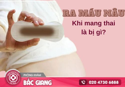 ra máu nâu khi mang thai