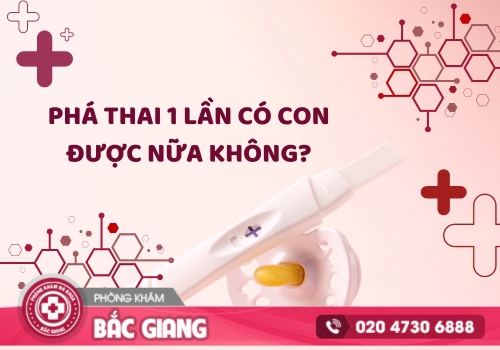Phá thai 1 lần có con được nữa không? phá thai 1 lần có con được nữa không